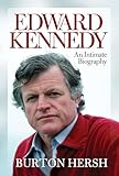 Edward Kennedy: An Intimate Biography
