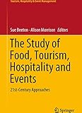The Study of Food, Tourism, Hospitality and Events: 21st-Century Approaches (Tourism, Hospitality & Event Management)