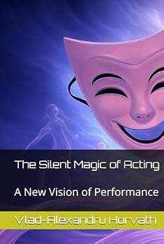 Hardcover The Silent Magic of Acting: A New Vision of Performance Book