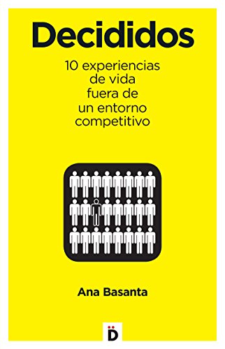 Decididos: 10 Experiencias De Vida Fuera De Un Entorno Competitivo Crecimiento Personal Decididos: 10 Experiencias De Vida Fuera De Un Entorno Competitivo Crecimiento Personal