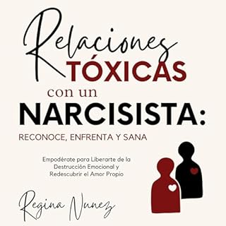 Relaciones T&oacute;xicas con un Narcisista Audiolibro Por Regina Nunez arte de portada