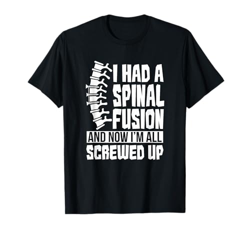 Spinal Fusion All Screwed Up - Spine Surgery Survivor Gift T-Shirt