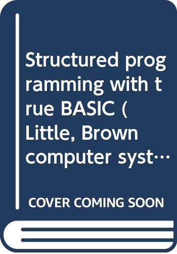 Structured programming with true BASIC (Little, Brown computer systems ...
