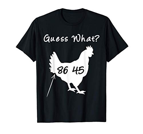 8645 Political Protest TShirt Guess What Chicken Butt Tee SS Camiseta