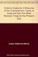 Historic Costume: A Résumé Of The Characteristic Types Of Costume From The Most Remote Times To The Present Day 155888291X Book Cover
