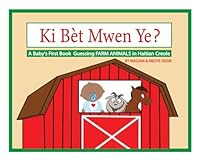 Ki Bèt Mwen Ye? A Baby's First Book GUESSING FARM ANIMALS in Haitian Creole (A Baby's First Book in Haitian Creole) B0DBRQ7MWP Book Cover