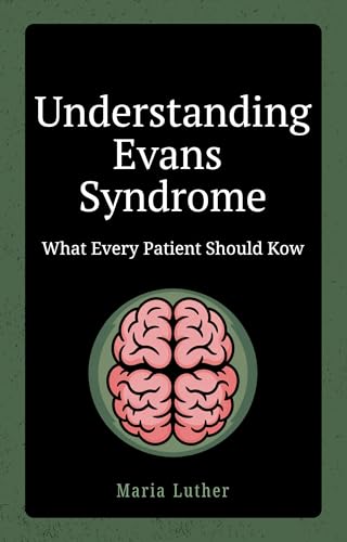 Understanding Evans Syndrome : What Every Patient Should Know