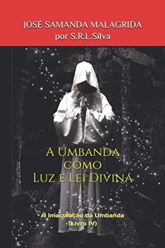 A Umbanda como Luz e Lei Divina: A Imaculação da Umbanda (Portuguese Edition)