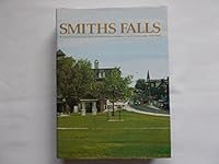 Smiths Falls: A social history of the men and women in a Rideau Canal community, 1794-1994 096920471X Book Cover