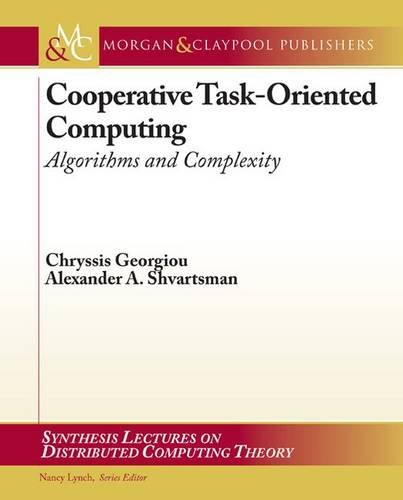Cooperative Task-Oriented Computing: Algorithms and Complexity (Synthesis Lectures on Distributed Computing Theory, 7)