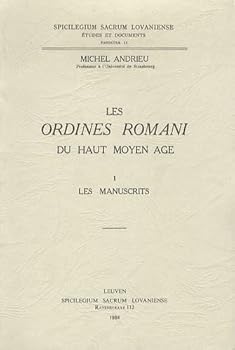 Les Ordines Romani Du Haut Moyen 'ge. Tome I: Les Manuscrits