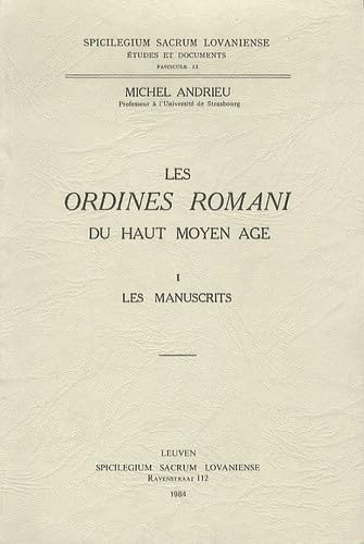 Les Ordines Romani Du Haut Moyen Âge: Tome I: Les Manuscrits (Spicilegium Sacrum Lovaniense) (French Edition)