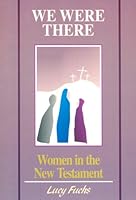 We Were There: Women in the New Testament 0818906480 Book Cover