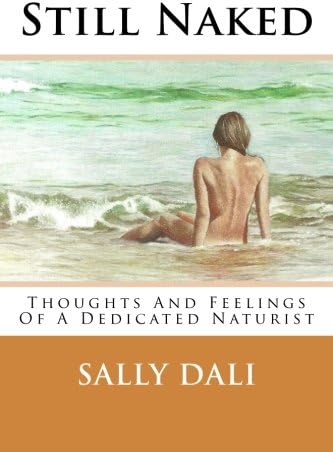 Still Naked: Thoughts and Feelings of a Dedicated Naturist Paperback – June 22, 2014