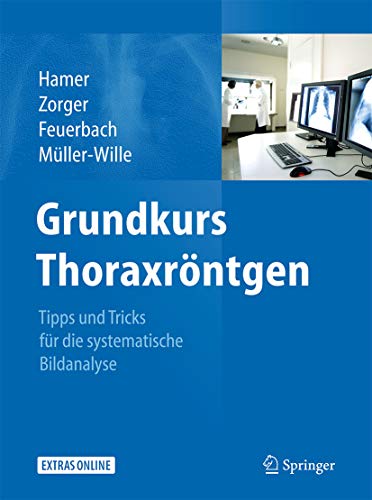 Grundkurs Thoraxröntgen: Tipps und Tricks für die systematische Bildanalyse (German Edition)