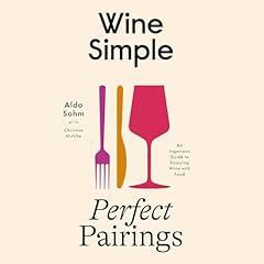 Wine Simple: Perfect Pairings Audiolibro Por Aldo Sohm, Christine Muhlke arte de portada