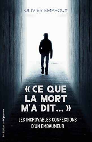 livre Ce que la mort m'a dit …: Les incroyables confessions d'un embaumeur