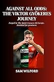 AGAINST ALL ODDS: THE VIKTOR GYÖKERES JOURNEY: Forged In The Quiet Corners Of Europe. Destined for greatness.