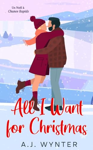 All I Want for Christmas (Un Noël à Chance Rapids) (French Edition)