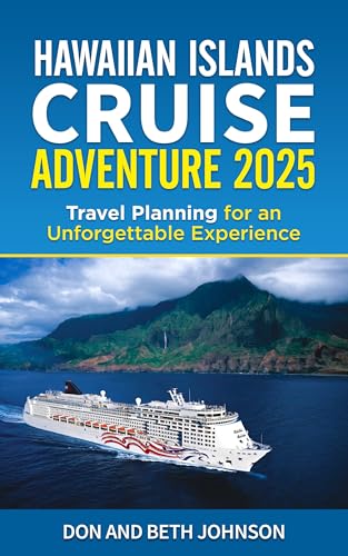 Hawaiian Islands Cruise Adventure 2025: Travel Planning for an Unforgettable Experience