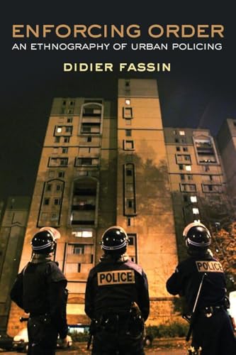 Enforcing Order: An Ethnography of Urban Policing