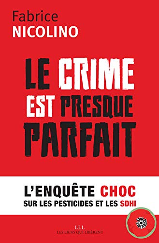 Télécharger Le crime est presque parfait: L'enquête choc sur les pesticides et le sdhi PDF