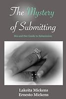 The Mystery of Submitting: His and Her Guide to Submission 098939221X Book Cover