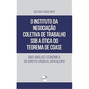 Capa do livro O instituto da negociação coletiva de trabalho sob a ótica do teorema de coase: Uma Análise Econômica do Direito Sindical Brasileiro