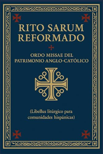 Libellus: Rito Sarum Reformado: Ordo Missae del Patrimonio Anglo-Católico