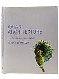 Avian Architecture: How Birds Design, Engineer, and Build