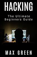 Hacking: The Ultimate Beginners Guide (Hacking, How to Hack, Hacking for Dummies, Computer Hacking, Basic Security) 1519592663 Book Cover
