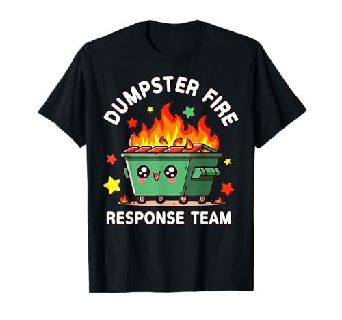 Funny Dumpster Fire Response Team Meme Funny Work Humor T-Shirt
