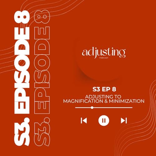 Adjusting to Magnification & Minimization: The Way You Measure Yourself Was Never Fair