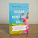 Raising Worry-Free Girls: Helping Your Daughter Feel Braver, Stronger, and Smarter in an Anxious World | Parenting Guide | Help Your Girl Overcome Anxiety & Improve Mental Health