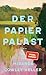 Produktbild Der Papierpalast: Roman | Der weltweite Bestseller: Eine Affäre, eine Frau am Scheideweg und ein Familiendrama