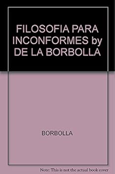 Unknown Binding FILOSOFIA PARA INCONFORMES by DE LA BORBOLLA [Spanish] Book