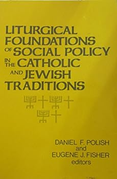 Paperback Liturgical Foundations of Social Policy in the Catholic & Jewish Traditions Book