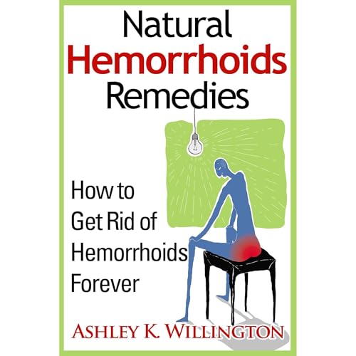Natural Hemorrhoids Remedies: How to Get Rid of Hemorrhoids Forever (By Ashley K. Willington) episode artwork