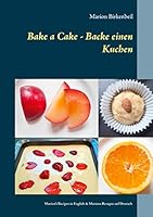 Bake a Cake - Backe einen Kuchen: Marion's Recipes in English & Marions Rezepte auf Deutsch 375044093X Book Cover