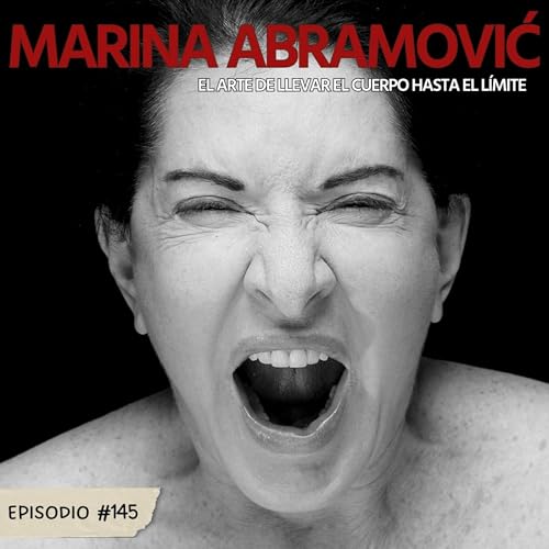E145: Marina Abramović: El arte de llevar el cuerpo hasta el l&iacute;mite