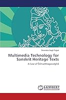 Multimedia Technology for Sanskrit Heritage Texts: A Case of Śrīmadbhagavadgītā 3659664154 Book Cover