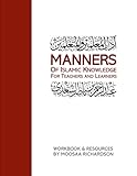 Manners of Islamic Knowledge for Teachers and Learners: Workbook and Resources for Study of al-Imaam as-Sa’dee’s Aadaab al-Mu’allimeen wal-Muta’allimeen