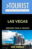 Greater Than a Tourist- Las Vegas: 50 Travel Tips from a Local (Greater Than a Tourist North America & Caribbean Series)