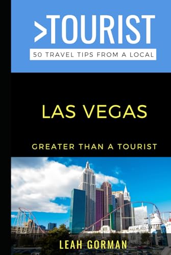 Greater Than a Tourist- Las Vegas: 50 Travel Tips from a Local (Greater Than a Tourist North America & Caribbean Series)