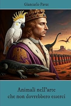 Paperback ANIMALI NELL’ARTE CHE NON DOVREBBERO ESSERCI (Italian Edition) [Italian] Book