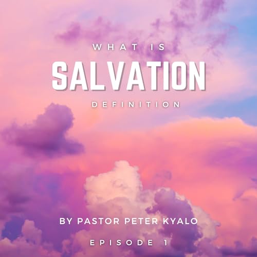 WHAT IS SALVATION - Definition Podcast Por  arte de portada