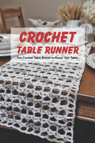 Crochet Table Runner: Fun Crochet Table Runner to Decor Your Table: Easy Crochet Table Runner for Perfect Gift