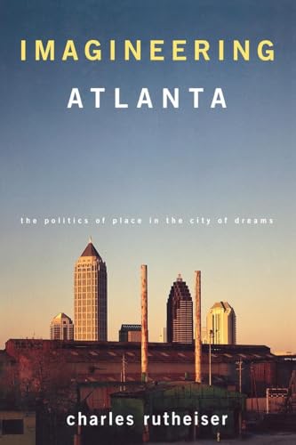Imagineering Atlanta: The Politics of Place in the City of