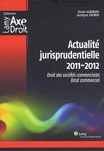 Actualité jurisprudentielle 2011/2012: Droit des sociétés commerciales - Droit commercial