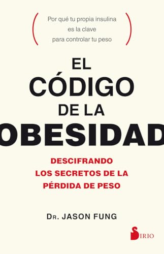 EL CÓDIGO DE LA OBESIDAD: Descifrando Los Secretos De La Pérdida De Peso/ Deciphering the Secre...